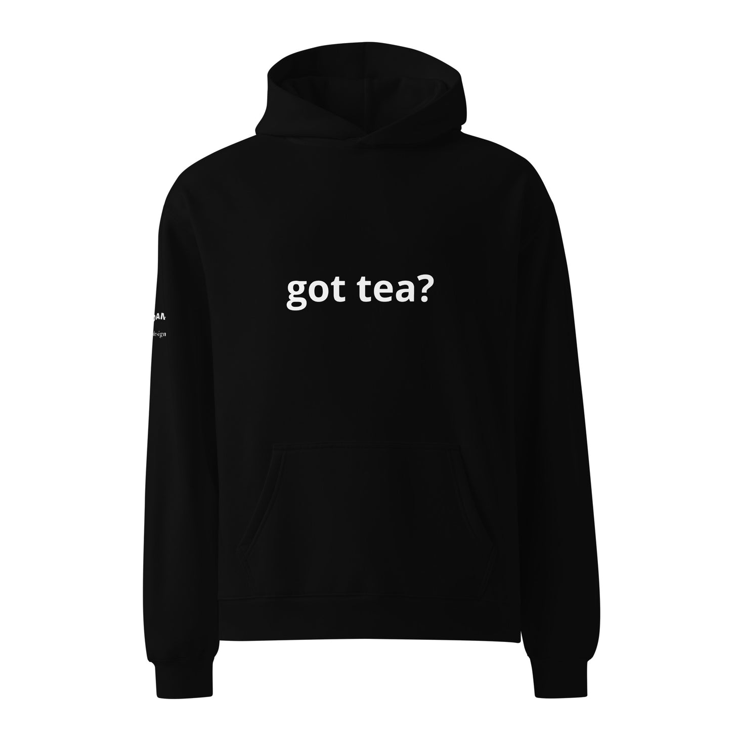 got tea? Hoodie