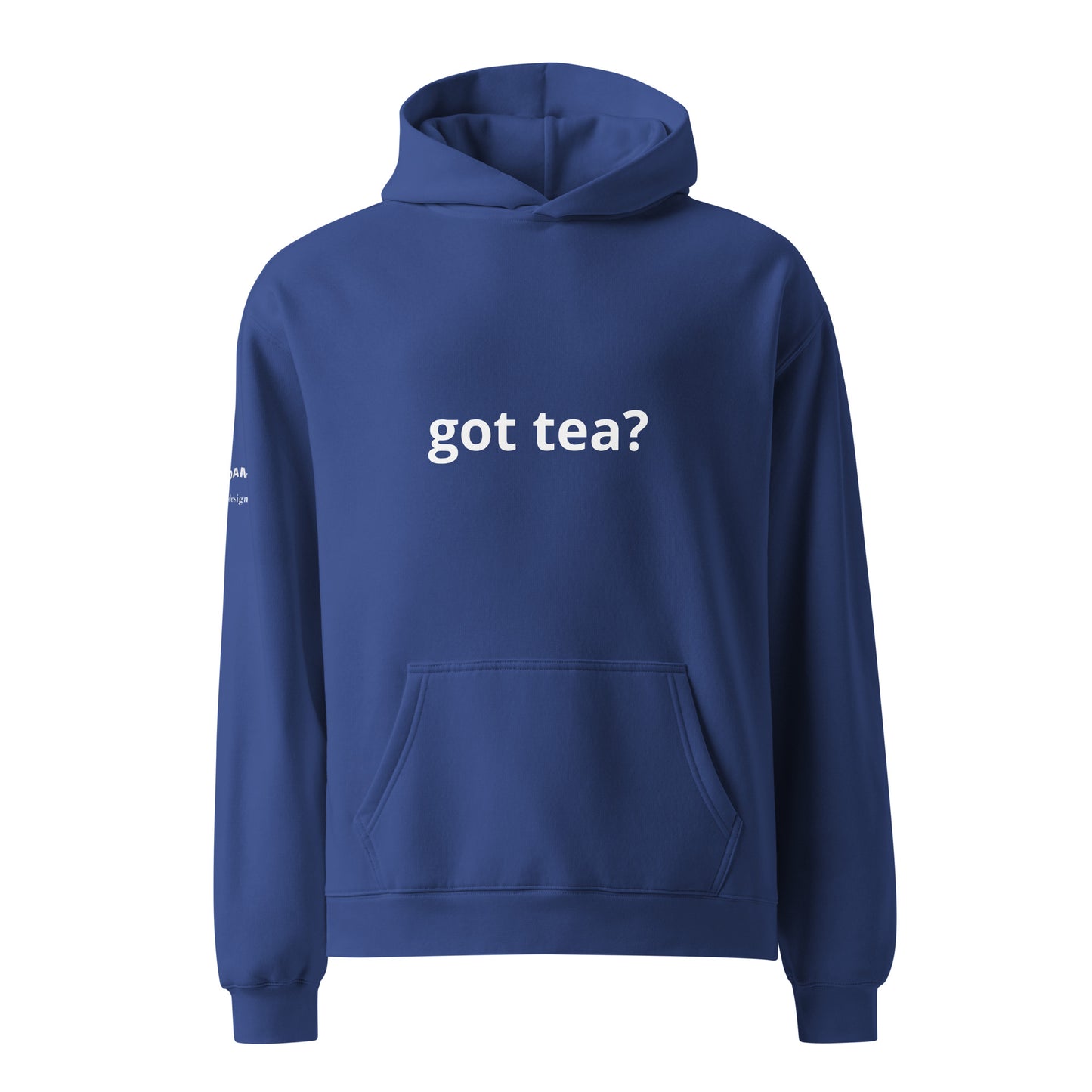 got tea? Hoodie